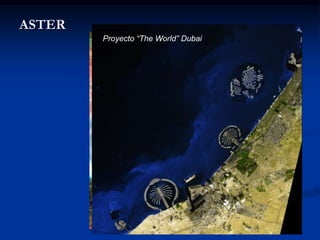ASTER
        Proyecto “The World” Dubai   Nevada, USA
 