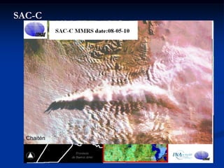 SAC-C




  Chaitén   Islas Malvinas
 