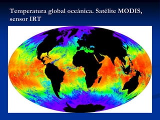 Temperatura global oceánica. Satélite MODIS,
sensor IRT
 