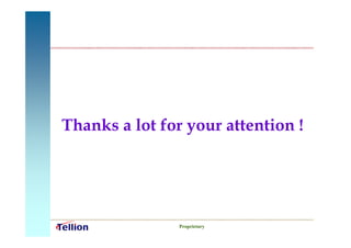 Thanks a lot for your attention !




                Proprietary
 