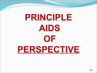 PRINCIPLE
AIDS
OF
PERSPECTIVE
67
 