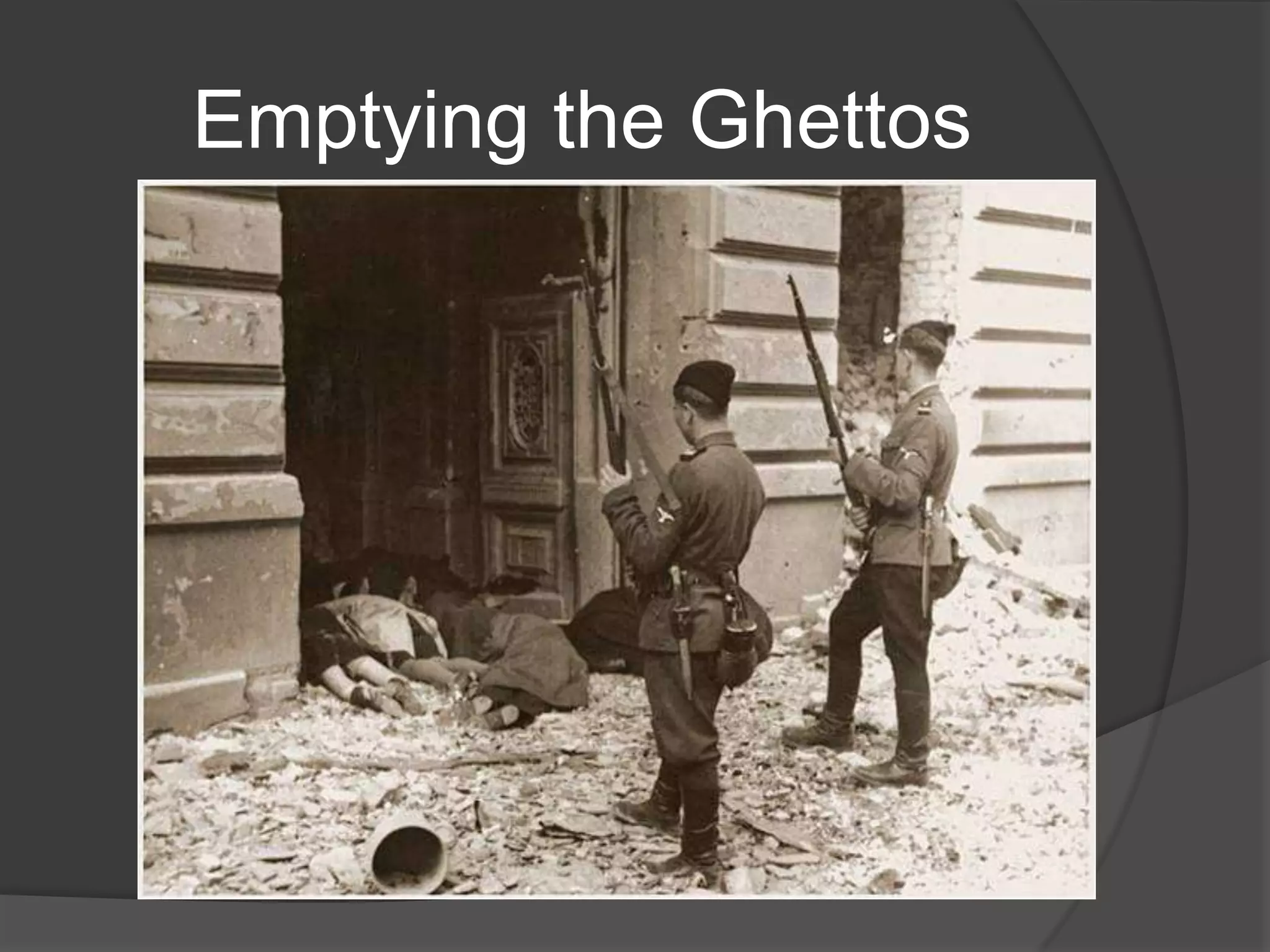 Emptying the Ghettos
 