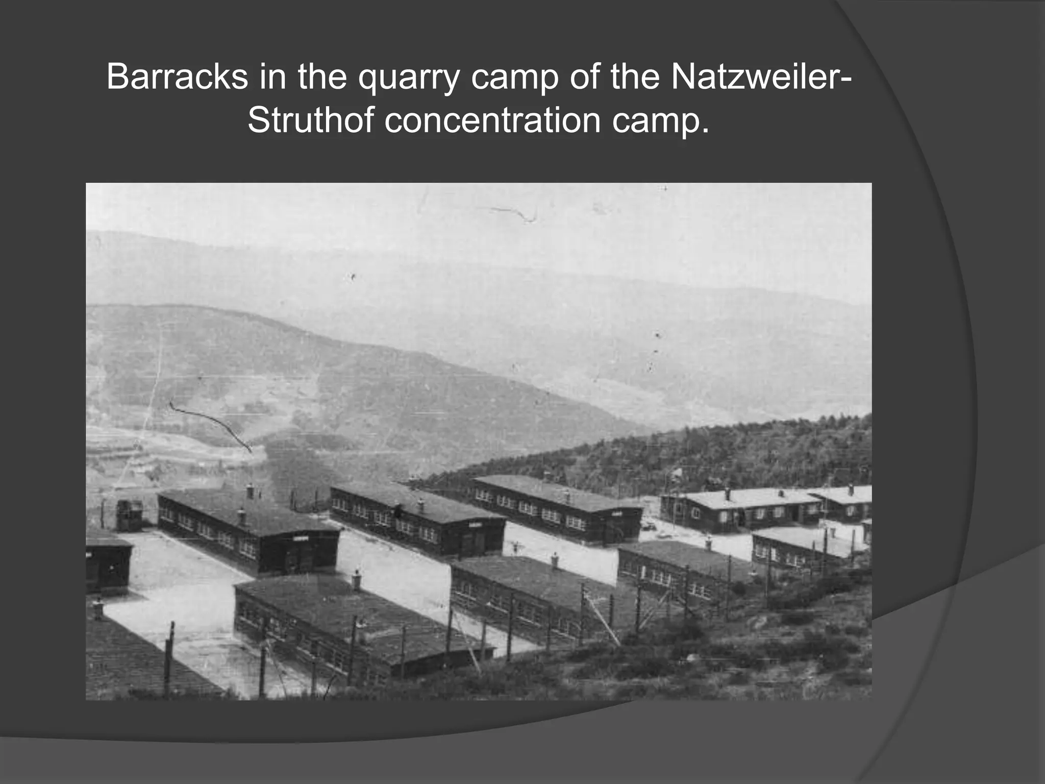 Barracks in the quarry camp of the Natzweiler-
        Struthof concentration camp.
 