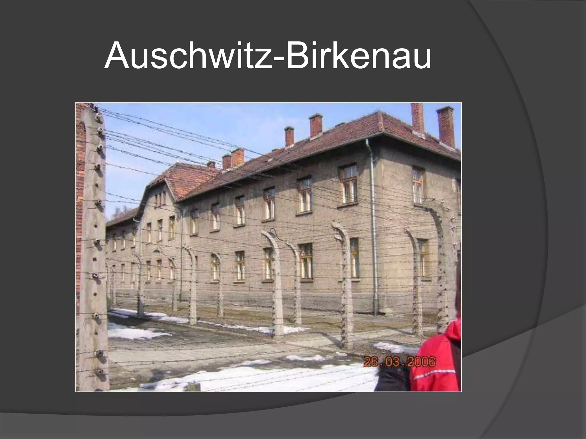 Auschwitz-Birkenau
 