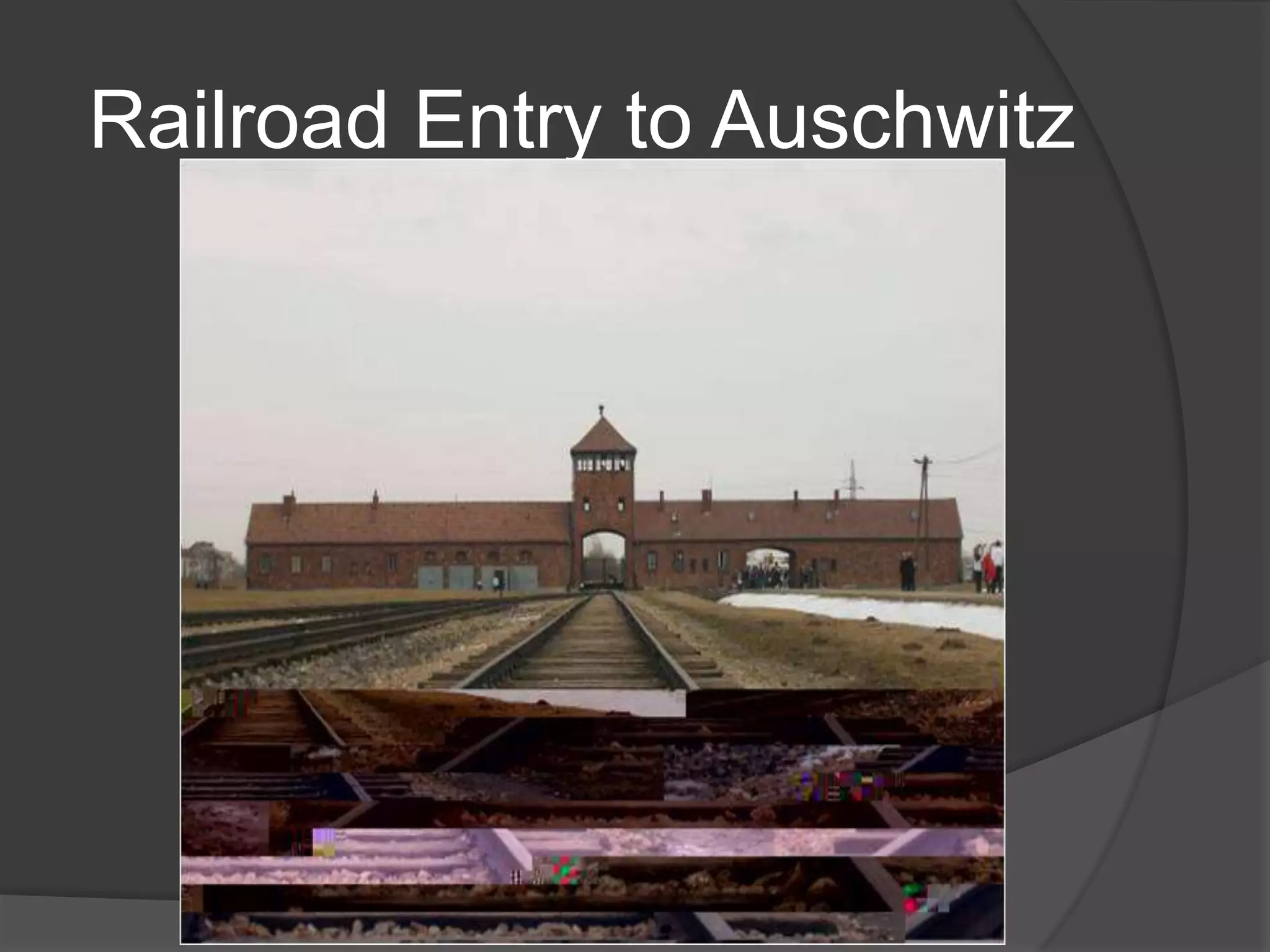 Railroad Entry to Auschwitz
 
