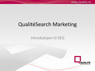 QualitéSearch Marketing Introduksjon til SEO 