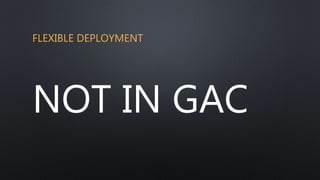 FLEXIBLE DEPLOYMENT
NOT IN GAC
 