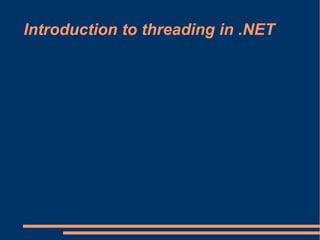 Introduction to threading in .NET

 