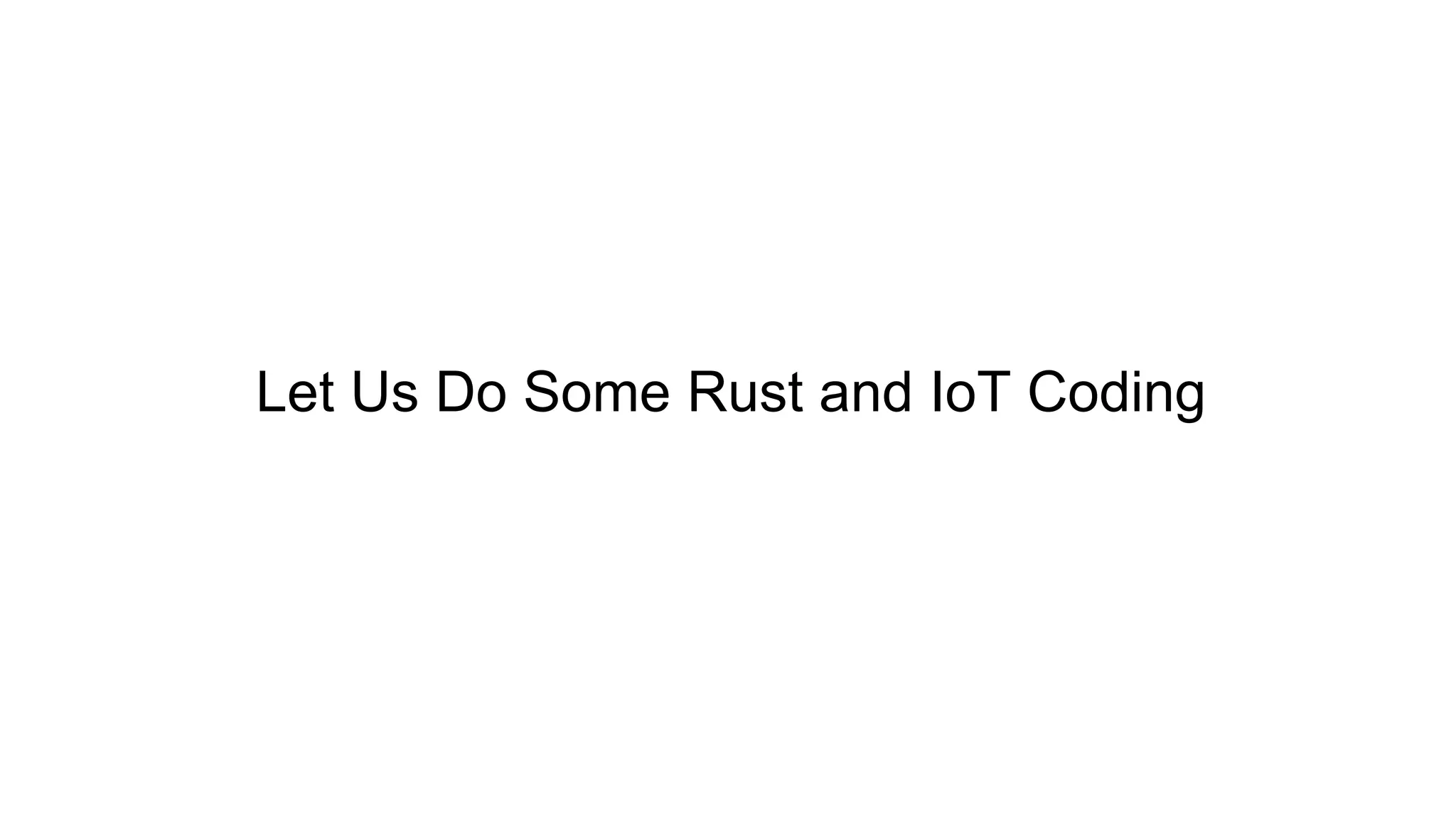 Let Us Do Some Rust and IoT Coding
 