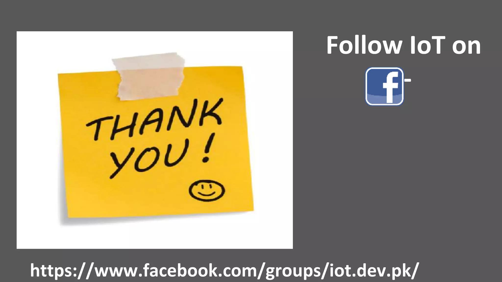 Follow IoT on
:-
https://www.facebook.com/groups/iot.dev.pk/
 