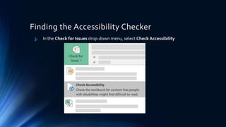 Finding the Accessibility Checker
3. In the Check for Issues drop-down menu, select Check Accessibility
 