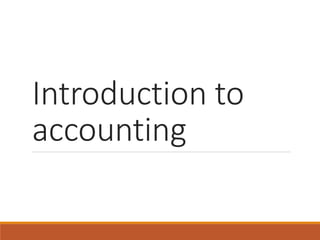 Introduction to
accounting
 