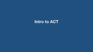 Intro to ACT
 