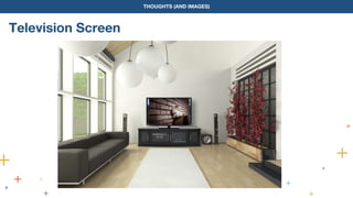 THOUGHTS (AND IMAGES)
Television Screen
 