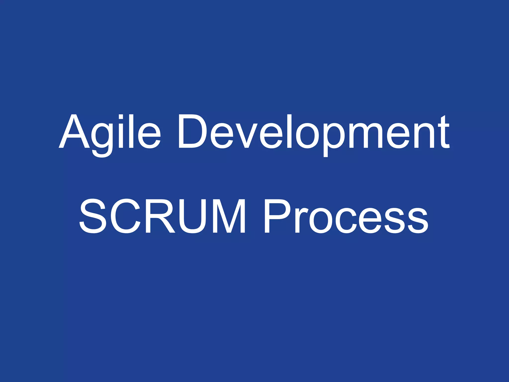 Agile Development
SCRUM Process
 