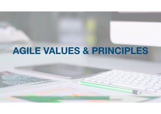 AGILE VALUES & PRINCIPLES
 