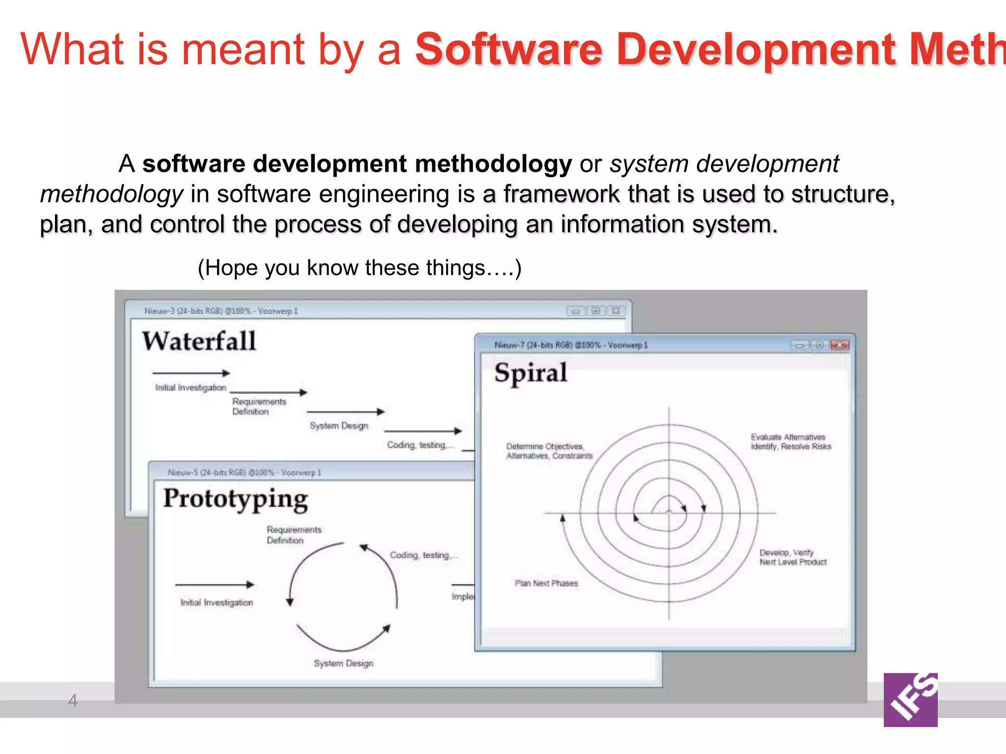 4
What is meant by a Software Development Meth
A software development methodology or system development
methodology in software engineering is a framework that is used to structure,
plan, and control the process of developing an information system.
(Hope you know these things….)
 