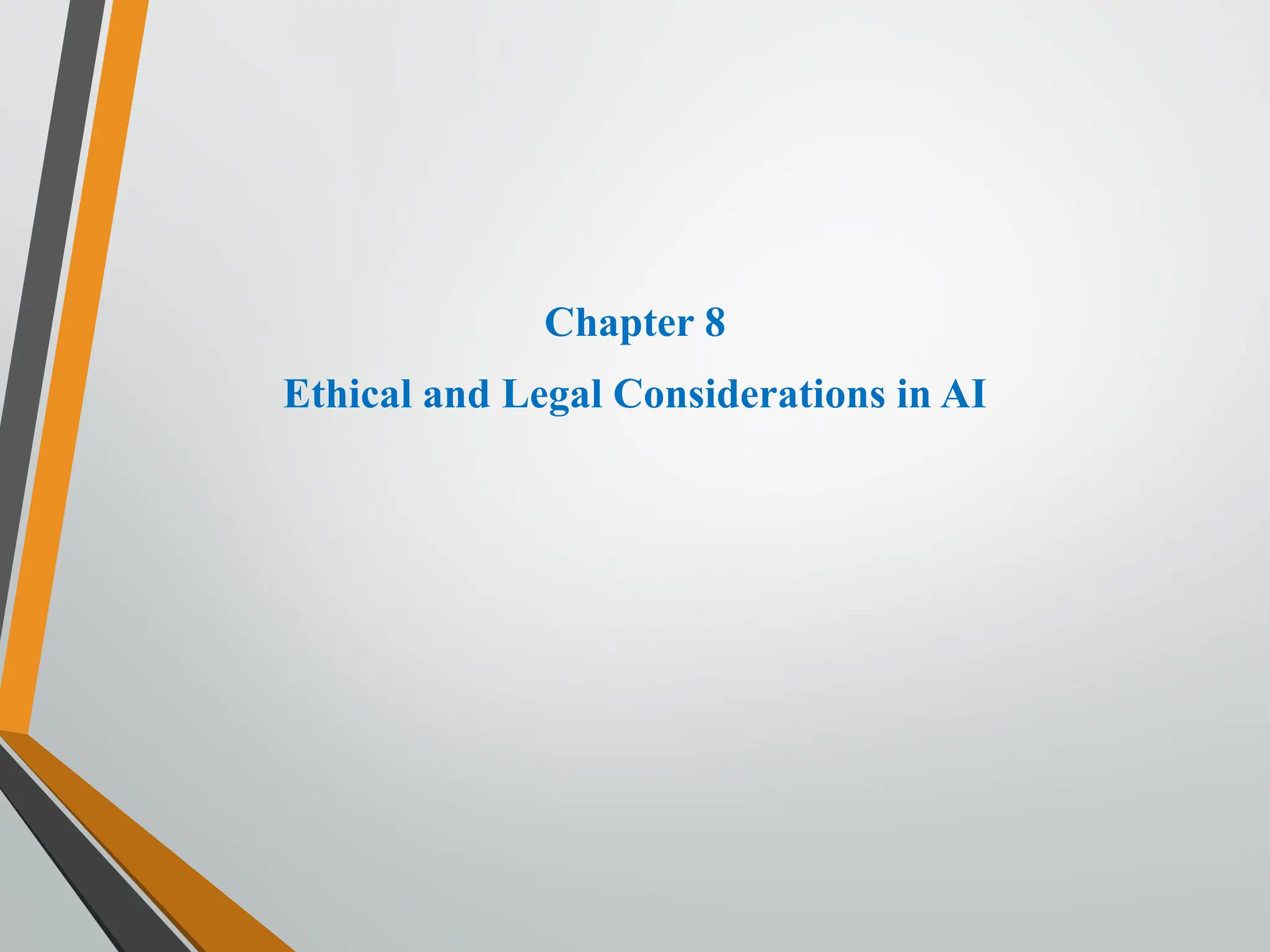 Chapter 8
Ethical and Legal Considerations in AI
 