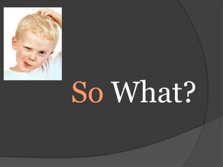 So What?