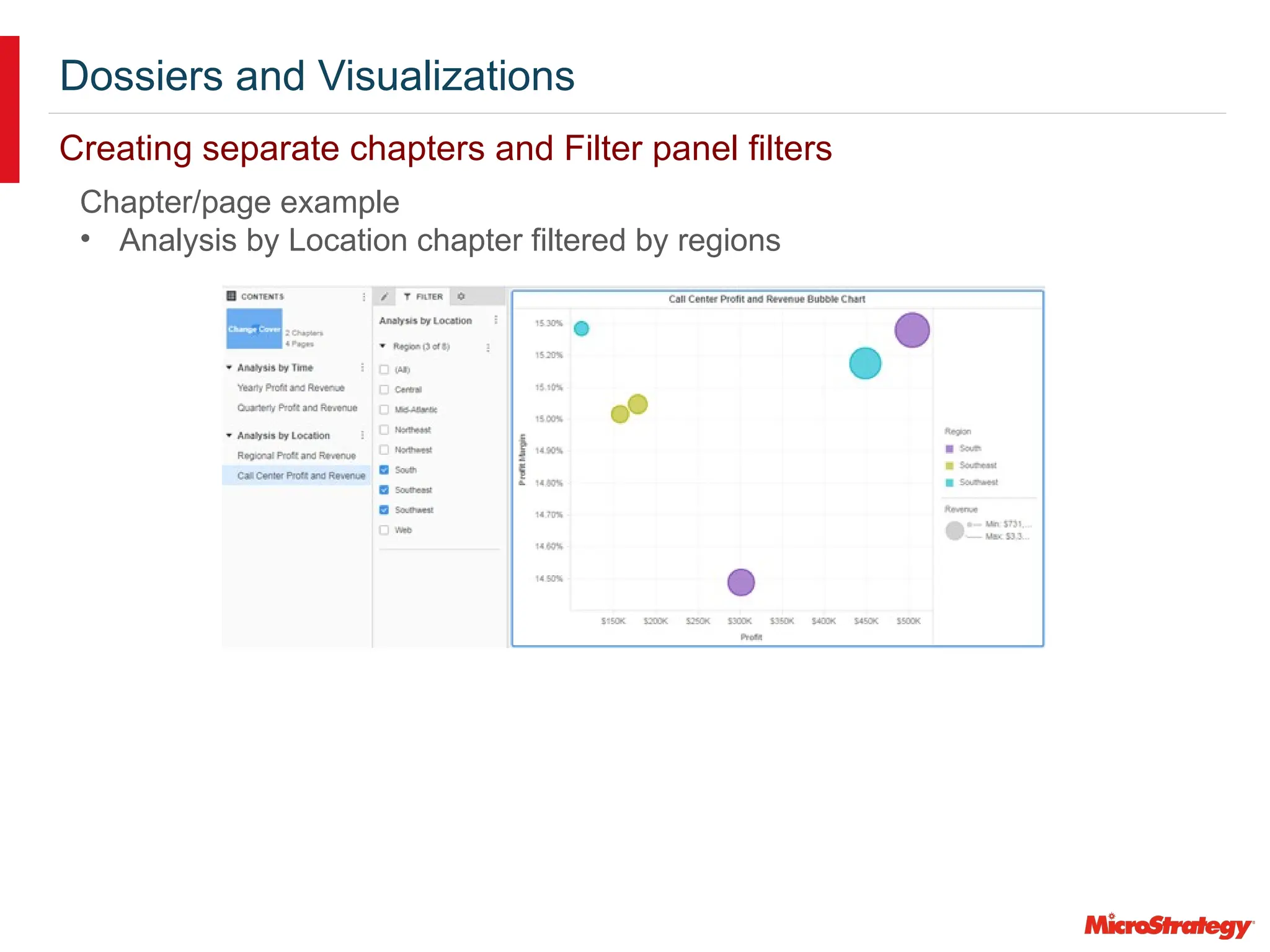 Dossiers and Visualizations
Creating separate chapters and Filter panel filters
Chapter/page example
• Analysis by Location chapter filtered by regions
 