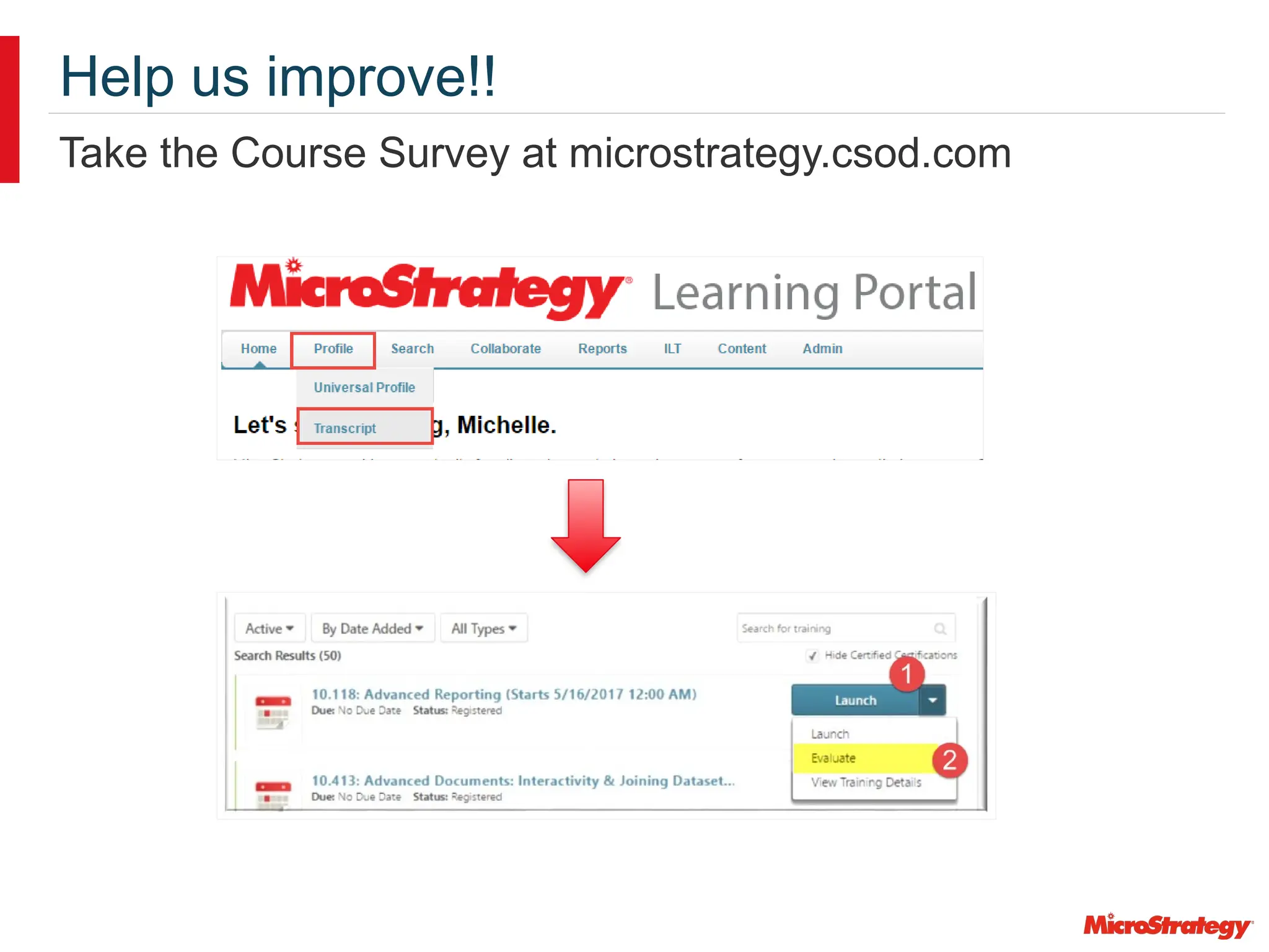 Help us improve!!
Take the Course Survey at microstrategy.csod.com
 