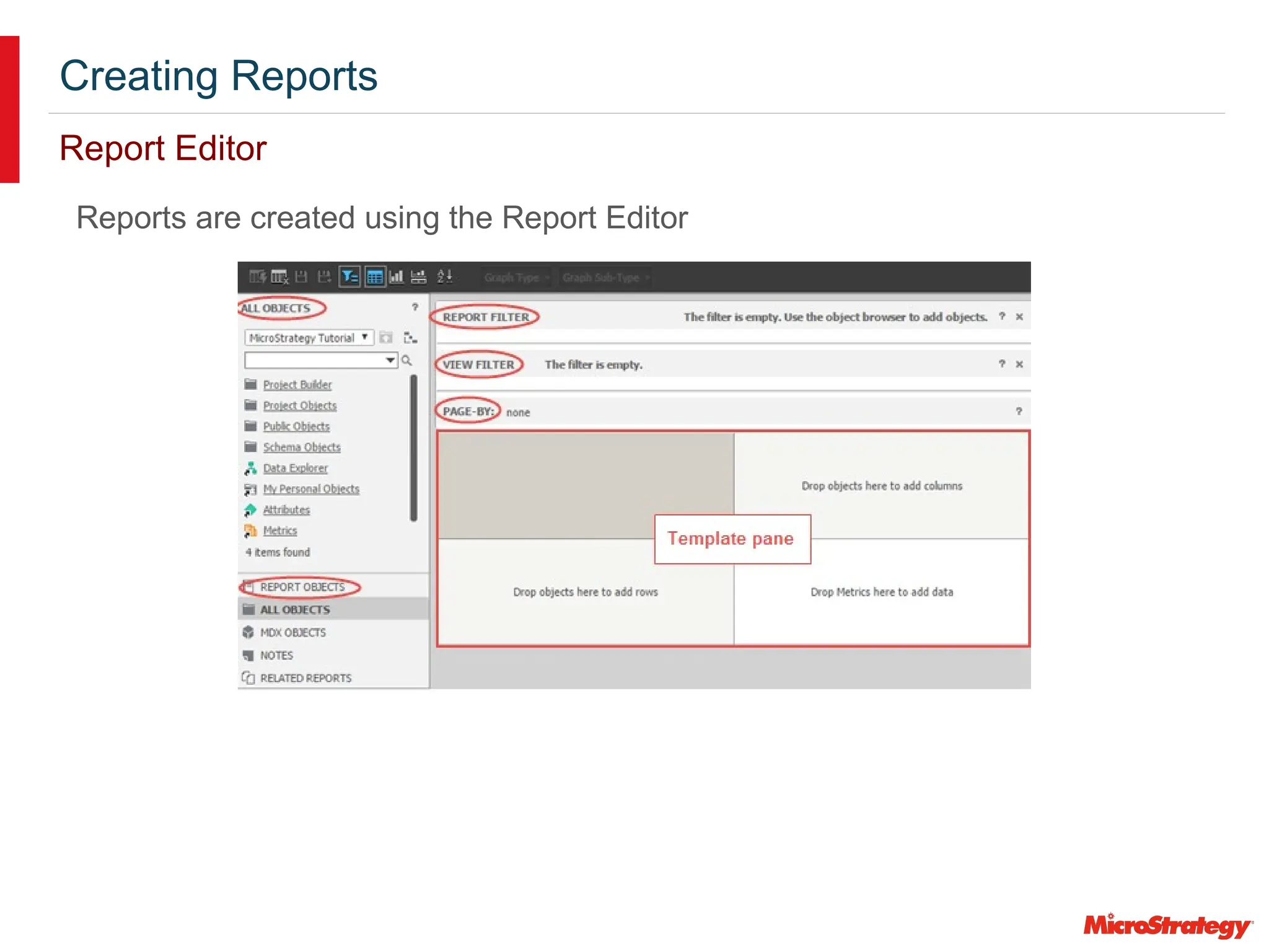 Creating Reports
Report Editor
Reports are created using the Report Editor
 