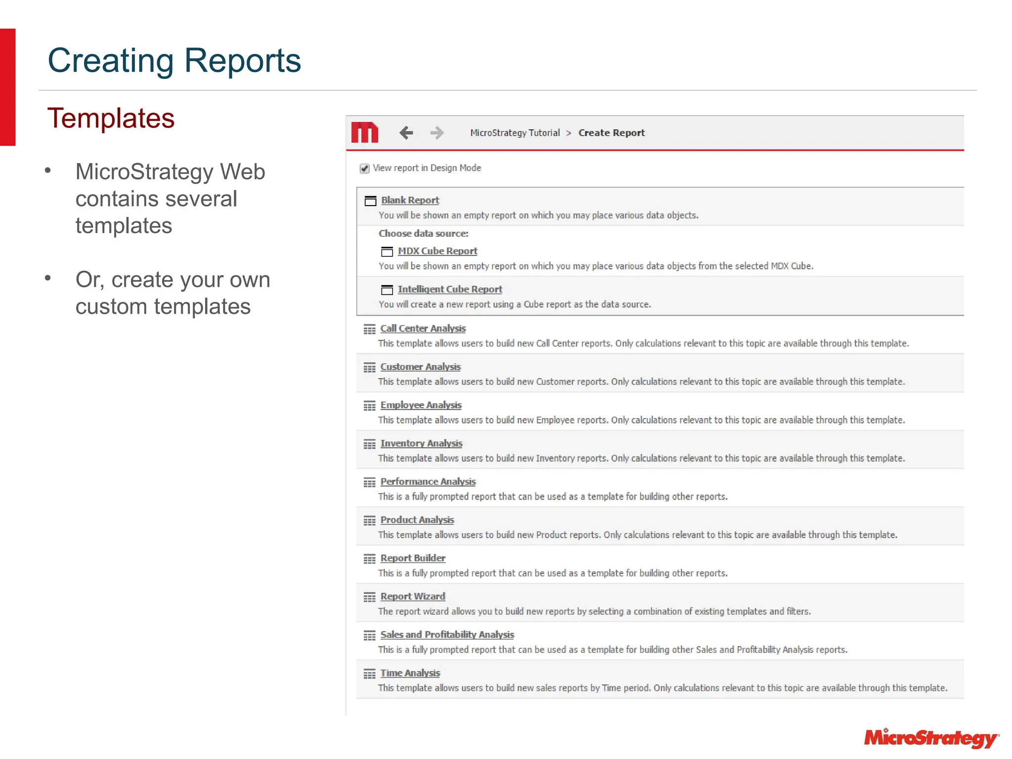 Creating Reports
Templates
• MicroStrategy Web
contains several
templates
• Or, create your own
custom templates
 
