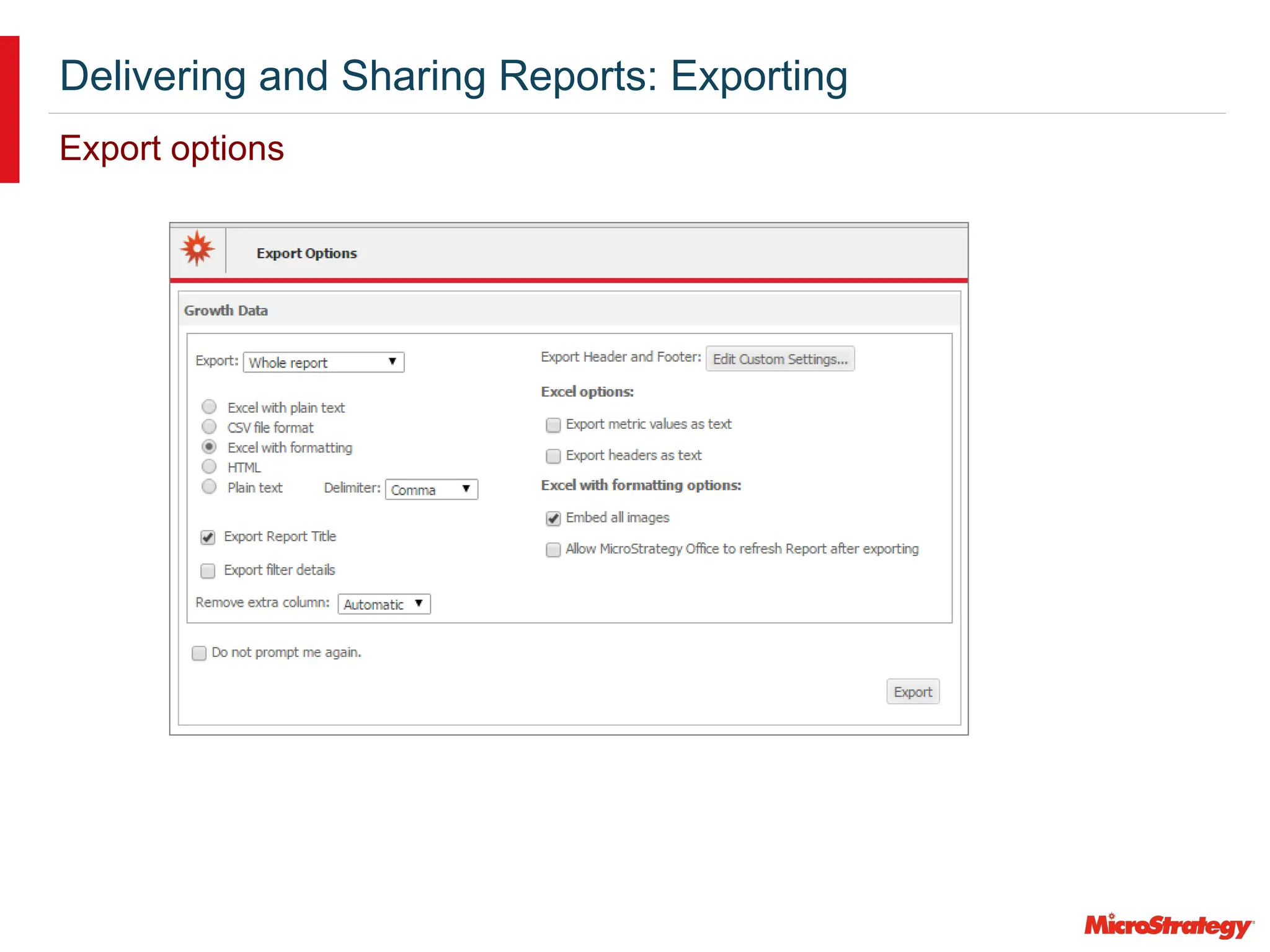 Delivering and Sharing Reports: Exporting
Export options
 
