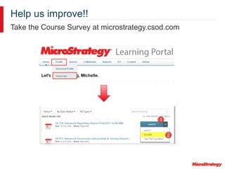 Help us improve!!
Take the Course Survey at microstrategy.csod.com
 