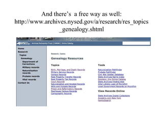And there’s a free way as well:
http://www.archives.nysed.gov/a/research/res_topics
_genealogy.shtml
 