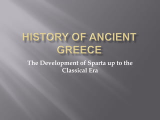 The Development of Sparta up to the Classical Era 
 
