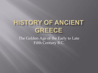 The Golden Age of the Early to Late Fifth Century B.C.  