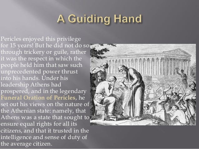 an introduction to the life of pericles Ancient greece offers fascinating stories of heroes, fights for honor, and a need to rise above the gods this sample essay explores the famous leader pericles. an introduction to the life of pericles Ancient greece offers fascinating stories of heroes, fights for honor, and a need to rise above the gods this sample essay explores the famous leader pericles.