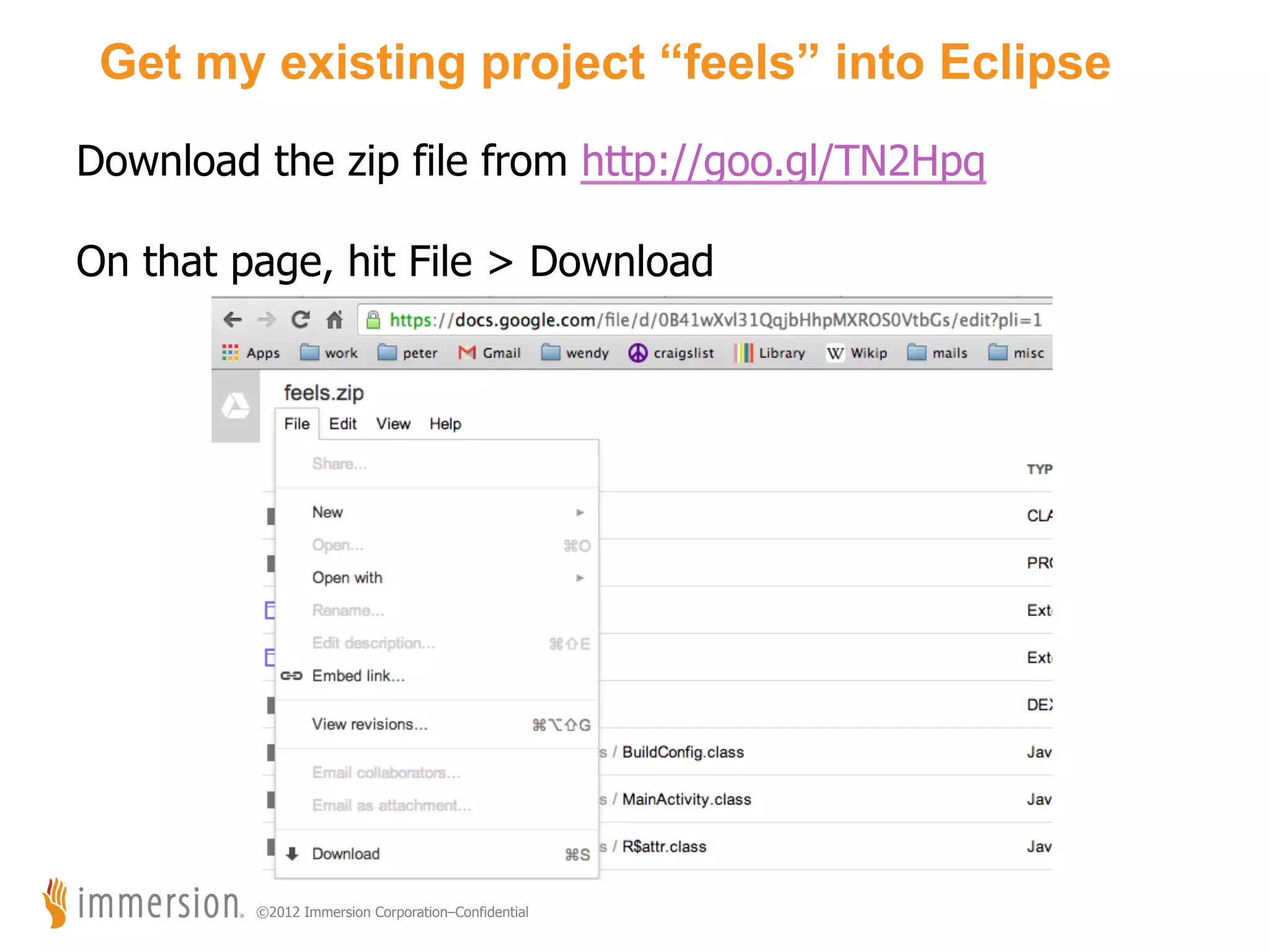Get my existing project “feels” into Eclipse Download the zip file from http://goo.gl/TN2Hpq On that page, hit File > Download ©2012 Immersion Corporation–Confidential 