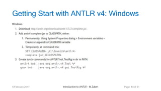 Getting Start with ANTLR v4: Windows
9 February 2017 Introduction to ANTLR - M.Zakeri Page 14 of 31
 