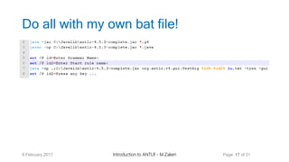 Do all with my own bat file!
9 February 2017 Introduction to ANTLR - M.Zakeri Page 17 of 31
 