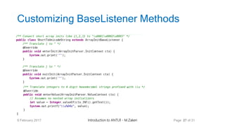 Customizing BaseListener Methods
9 February 2017 Introduction to ANTLR - M.Zakeri Page 27 of 31
 