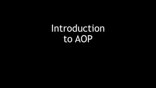 Introduction 
to AOP 
 