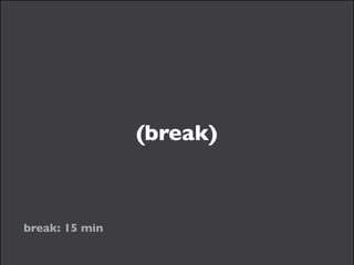 (break)
break: 15 min
 