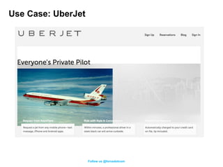 Use Case: UberJet




                    Follow us @forcedotcom
 
