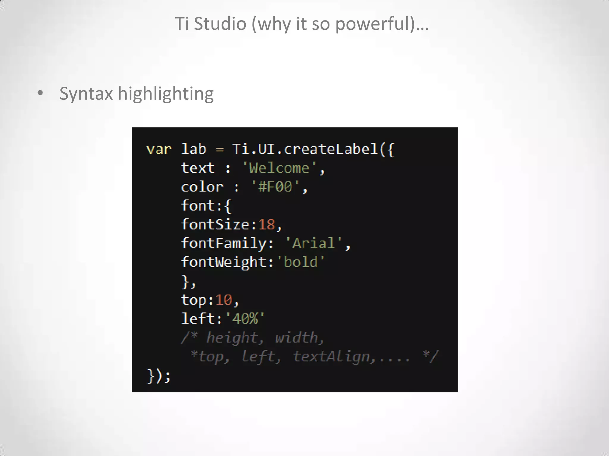 Ti Studio (why it so powerful)…


• Syntax highlighting
 