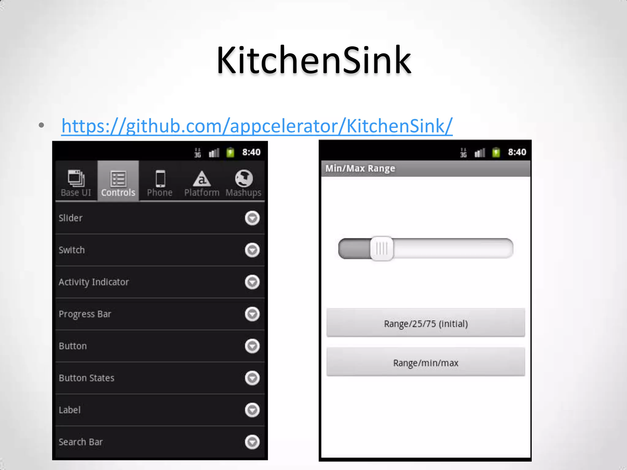 KitchenSink
• https://github.com/appcelerator/KitchenSink/
 