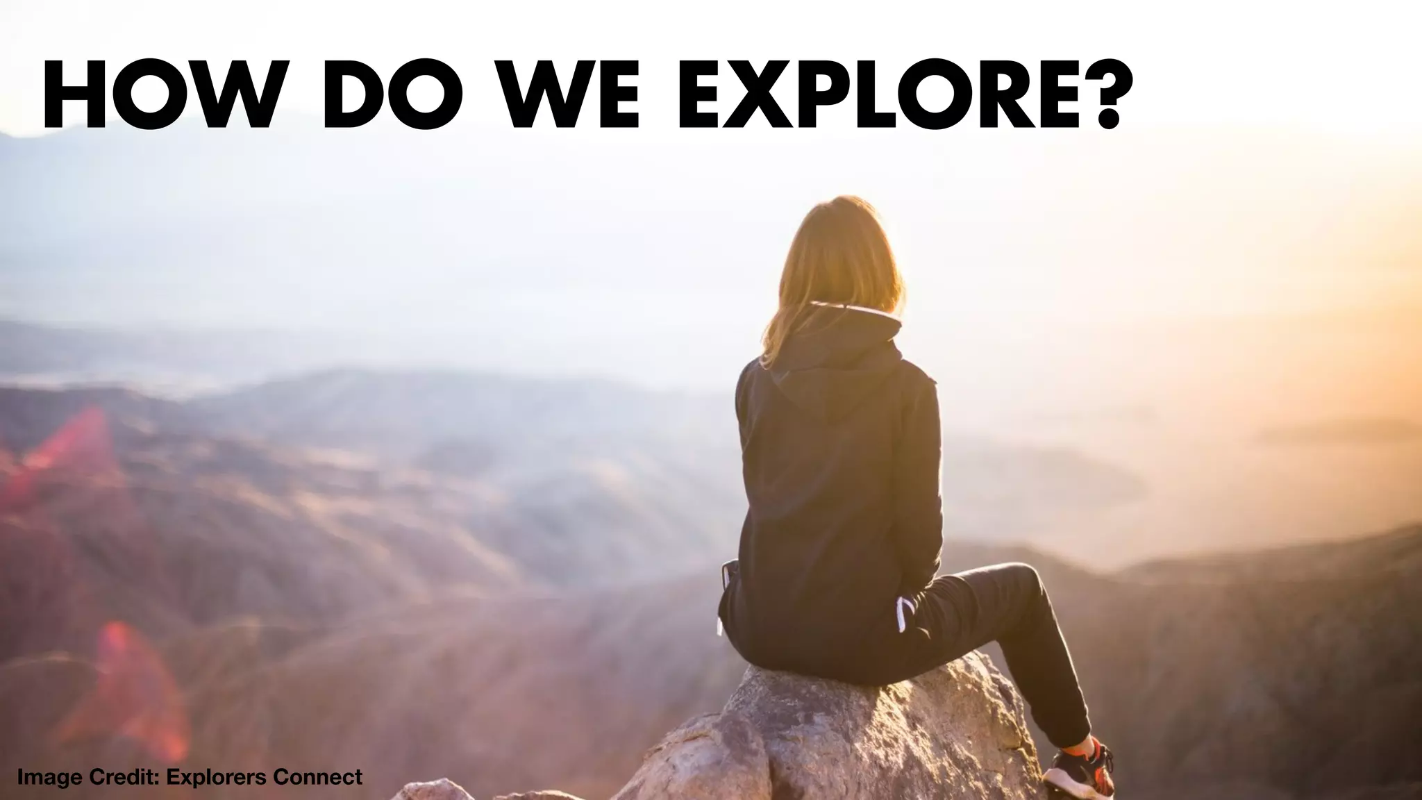 TWO CLASSES COMBINED INTO ONE
HOW DO WE EXPLORE?
Image Credit: Explorers Connect
 