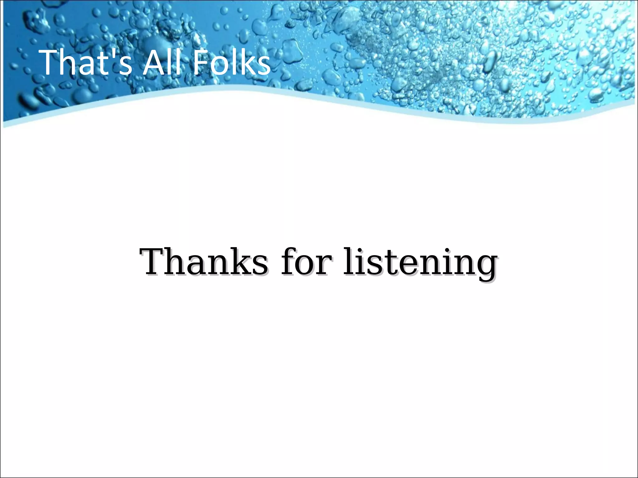 That's All Folks
Thanks for listeningThanks for listening
 