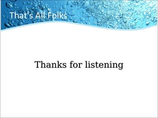 That's All Folks
Thanks for listeningThanks for listening
 