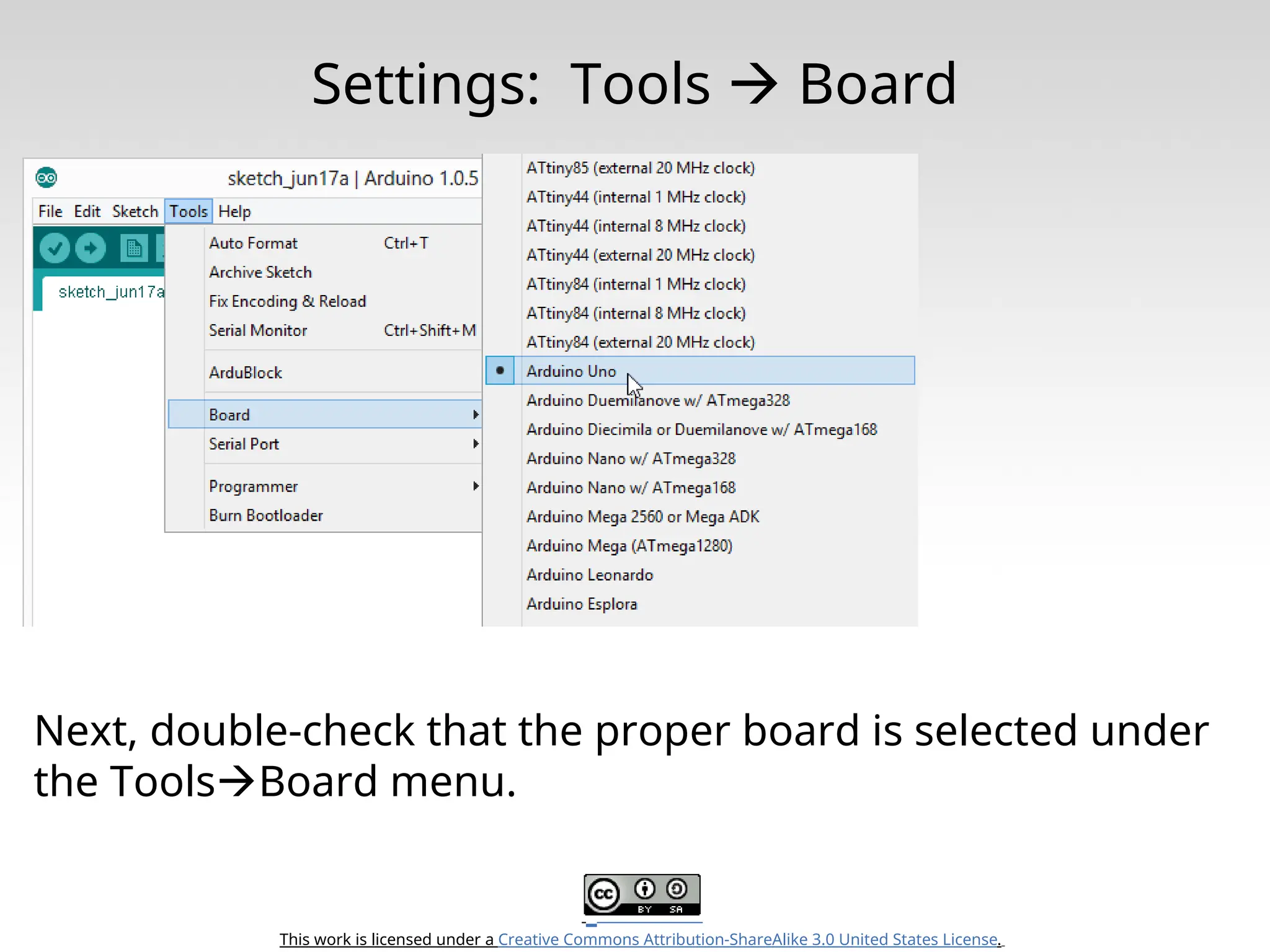 This work is licensed under a Creative Commons Attribution-ShareAlike 3.0 United States License. Settings: Tools  Board Next, double-check that the proper board is selected under the ToolsBoard menu. 