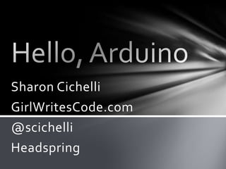 Sharon Cichelli
GirlWritesCode.com
@scichelli
Headspring
 