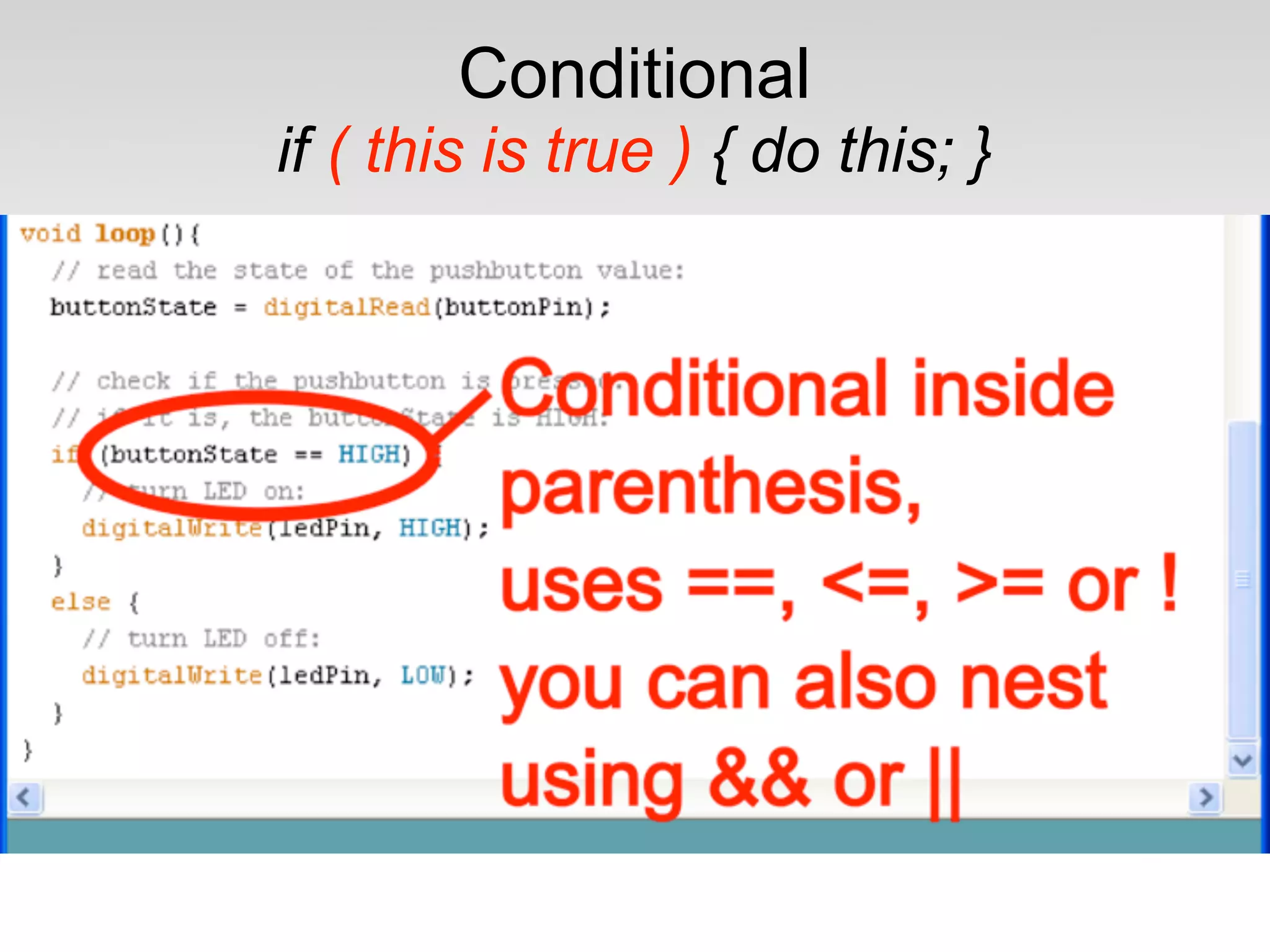 Conditional
if ( this is true ) { do this; }
 