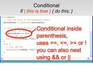 Conditional
if ( this is true ) { do this; }
 