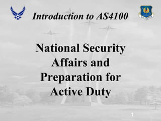 Introduction to AS4100 National Security Affairs and Preparation for Active Duty 1 